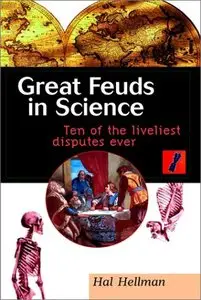 Great Feuds in Science: Ten of the Liveliest Disputes Ever (repost)