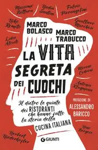 Marco Bolasco, Marco Trabucco - La vita segreta dei cuochi