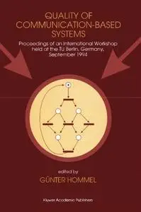 Quality of Communication-Based Systems: Proceedings of an International Workshop held at the TU Berlin, Germany, September 1994