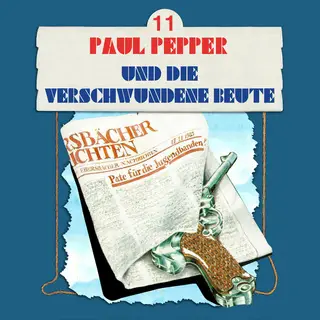 «Paul Pepper - Folge 11: Paul Pepper und die verschwundene Beute» by Felix Huby