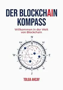 DER BLOCKCHAIN KOMPASS: Willkommen in der Welt von Blockchain