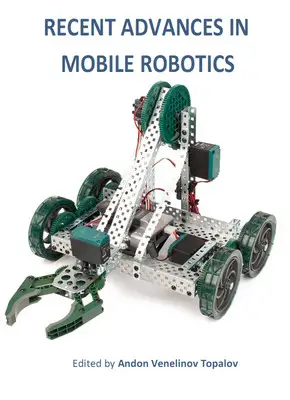 "Recent Advances in Mobile Robotics" ed. by Andon Venelinov Topalov (Repost)