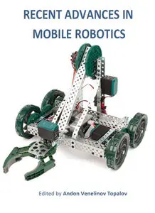 "Recent Advances in Mobile Robotics" ed. by Andon Venelinov Topalov (Repost)