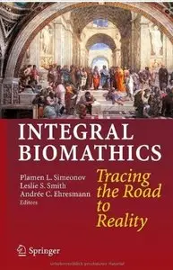 Integral Biomathics: Tracing the Road to Reality