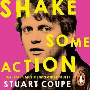 Shake Some Action: My Life in Music (and Other Stuff) [Audiobook]