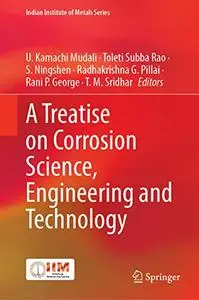 A Treatise on Corrosion Science, Engineering and Technology (Repost)