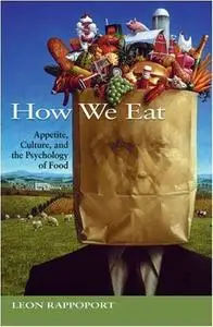 How We Eat: Appetite, Culture, and the Psychology of Food