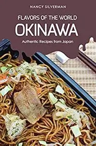 Flavors of the World - Okinawa: Authentic Recipes from Japan