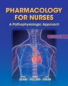 Pharmacology for Nurses: A Pathophysiologic Approach (4th edition)