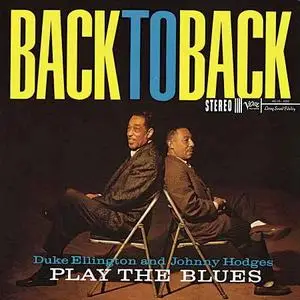 Duke Ellington And Johnny Hodges - Back To Back