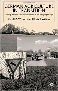 German Agriculture in Transition?: Society, Policies and Environment in a Changing Europe (repost)