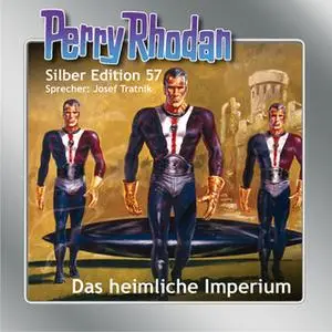 «Perry Rhodan - Silber Edition 57: Das heimliche Imperium» by Ernst Vlcek,William Voltz,Clark Darlton,Hans Kneifel