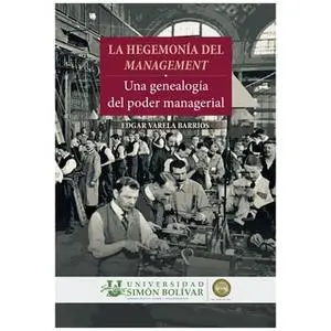 «La hegemonia del management» by Edgar Varela Barrios
