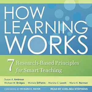 How Learning Works: Seven Research-Based Principles for Smart Teaching [Audiobook]