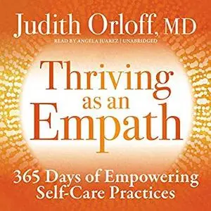 Thriving as an Empath: 365 Days of Self-Care for Sensitive People [Audiobook]