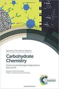 Carbohydrate Chemistry: Chemical and Biological Approaches Volume 43