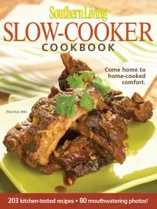 Southern Living: Slow-Cooker Cookbook: 203 Kitchen-Tested Recipes - 80 Mouthwatering Photos!