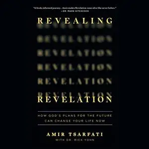 Revealing Revelation: How God's Plans for the Future Can Change Your Life Now [Audiobook]