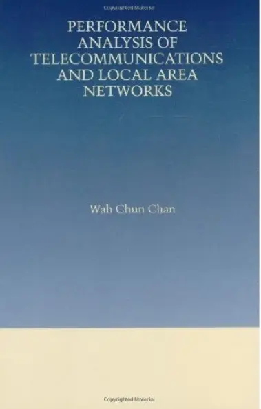 Performance Analysis of Telecommunications and Local Area Networks