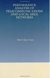 Performance Analysis of Telecommunications and Local Area Networks