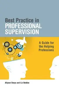 Best Practice in Professional Supervision: A Guide for the Helping Professions (repost)