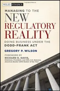 Managing to the New Regulatory Reality: Doing Business Under the Dodd-Frank Act (repost)