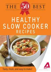 The 50 Best Healthy Slow Cooker Recipes: Tasty, Fresh, and Easy to Make! (Repost)