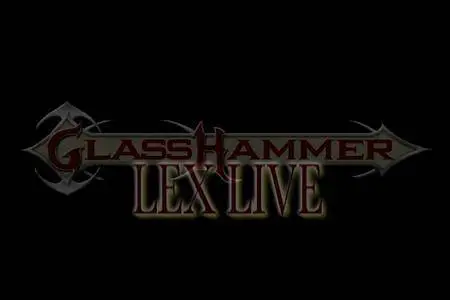 Glass Hammer - Lex Live (2004)
