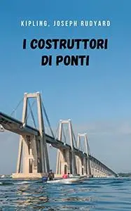 I costruttori di ponti: Una storia di fiction storica che ti catturerà