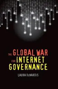 The Global War for Internet Governance (Repost)