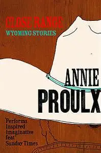 «Close Range: Brokeback Mountain and other stories» by Annie Proulx