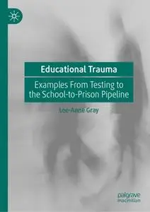 Educational Trauma: Examples From Testing to the School-to-Prison Pipeline