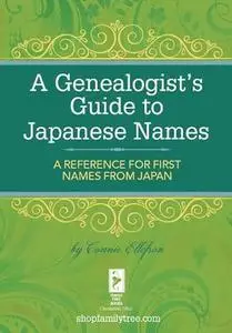 A Genealogist's Guide to Japanese Names: A Reference for First Names from Japan
