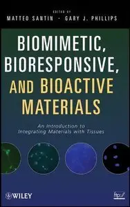 Biomimetic, Bioresponsive, and Bioactive Materials: An Introduction to Integrating Materials with Tissues (Repost)