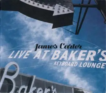 James Carter - Live At Baker's Keyboard Lounge (2001) {Warner}