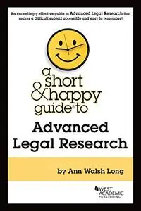 A Short & Happy Guide to Advanced Legal Research