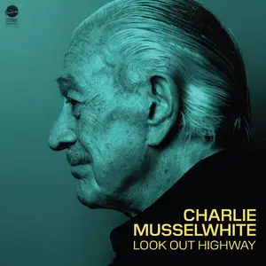 Charlie Musselwhite - Look Out Highway (2025) [Official Digital Download 24/96]