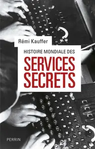 Histoire mondiale des services secrets - Rémi Kauffer (Repost)