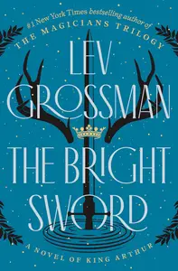 The Bright Sword: A Novel of King Arthur