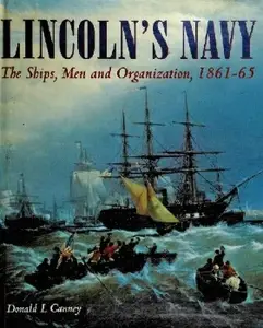 Lincoln's Navy: The Ships, Men and Organization, 1861-65 (Repost)