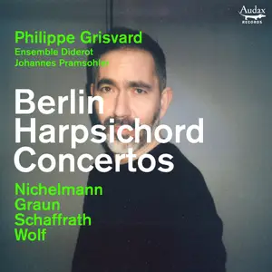 Philippe Grisvard, Ensemble Diderot & Johannes Pramsohler - Berlin Harpsichord Concertos (2024) [Digital Download 24/96]