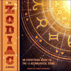 The Zodiac Almanac: An Everything Guide to the 12 Astrological Signs [Audiobook]