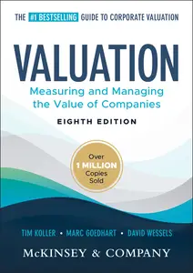 Valuation: Measuring and Managing the Value of Companies (Wiley Finance), 8th Edition