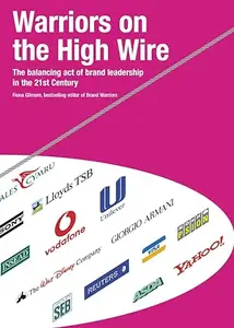 Warriors on the High Wire: The Balancing Act of Brand Leadership in the 21st Century