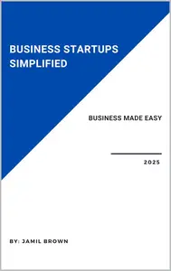 Business Startups Simplified: Business Made Easy