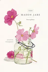 300 Mason Jars: Preserving History