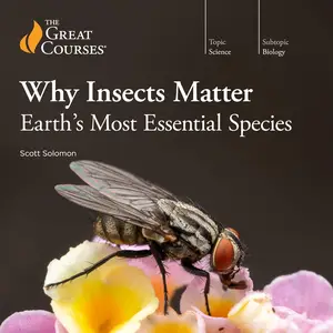 Why Insects Matter: Earth's Most Essential Species [TTC Audio] (Repost)