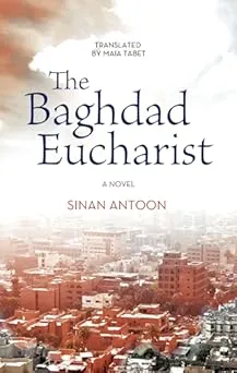 The Baghdad Eucharist: A Novel (Hoopoe Fiction)