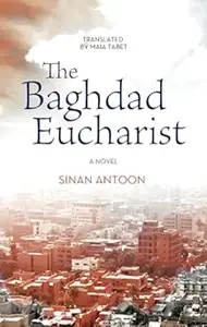 The Baghdad Eucharist: A Novel (Hoopoe Fiction)