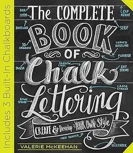 The Complete Book of Chalk Lettering: Create and Develop Your Own Style - INCLUDES 3 BUILT-IN CHALKBOARDS